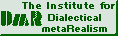 The Institute for Dialectical metaRealism