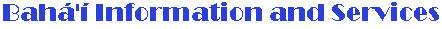 Bahá`í Information and Services