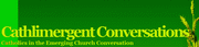 Cathlimergent Conversations