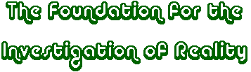 The Foundation for the Investigation of Reality